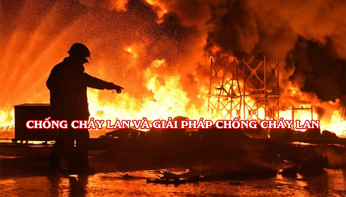 Chống cháy lan và giải pháp chống cháy lan  